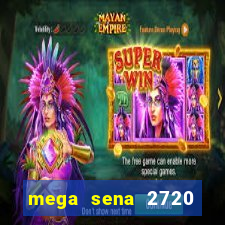 mega sena 2720 giga sena